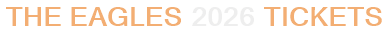 The Eagles 2026 Tickets